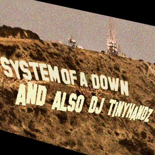 System of a Down - Chop Suey (DJ Tinyhandz Remix)