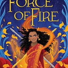 ✔️ Read Force of Fire (The Fire Queen #1) (Kingdom Beyond: Fire Queen, 1) by  Sayantani DasGupta