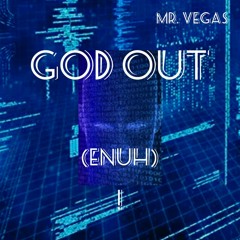 Mr. Vegas - God Out (Enuh)