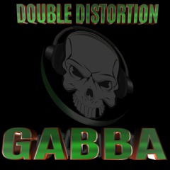DOUBLE DISTORTION  -  GABBA