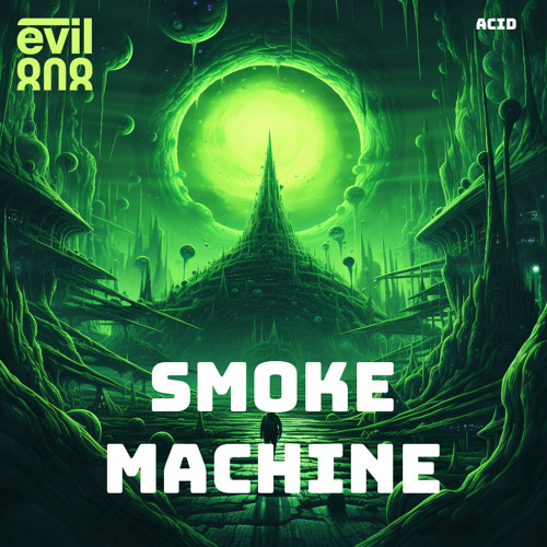 Stream Smoke Machine by Evil 808 Listen online for free on SoundCloud
