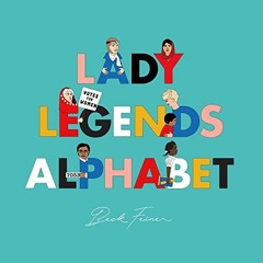 Read EBOOK 📭 Lady Legends Alphabet by  Beck Feiner,Alphabet Legends,Beck Feiner [EBO