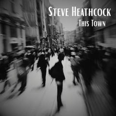 This Town : STEVE HEATHCOCK