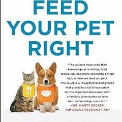* ePUB Feed Your Pet Right: The Authoritative Guide to Feeding Your Dog and Cat BY: Marion Nest