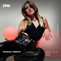 Desa Deca for VPN Radio: Physical Therapy Ep 02