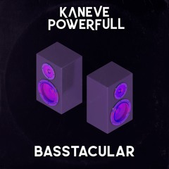 Kaneve X Powerfull - Basstacular