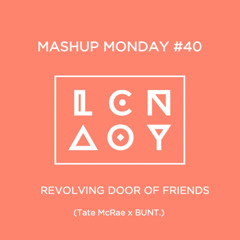 Mashup Monday #40: Revolving Door of Friends (Tate McRae x BUNT.)