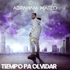 Abraham Mateo & Becky G - Tiempo Pa' Olvidar (David Fernández Remix)