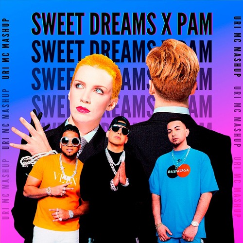 SWEET DREAMS X PAM (Uri Mc Mashup) *FREE DOWNLOAD*