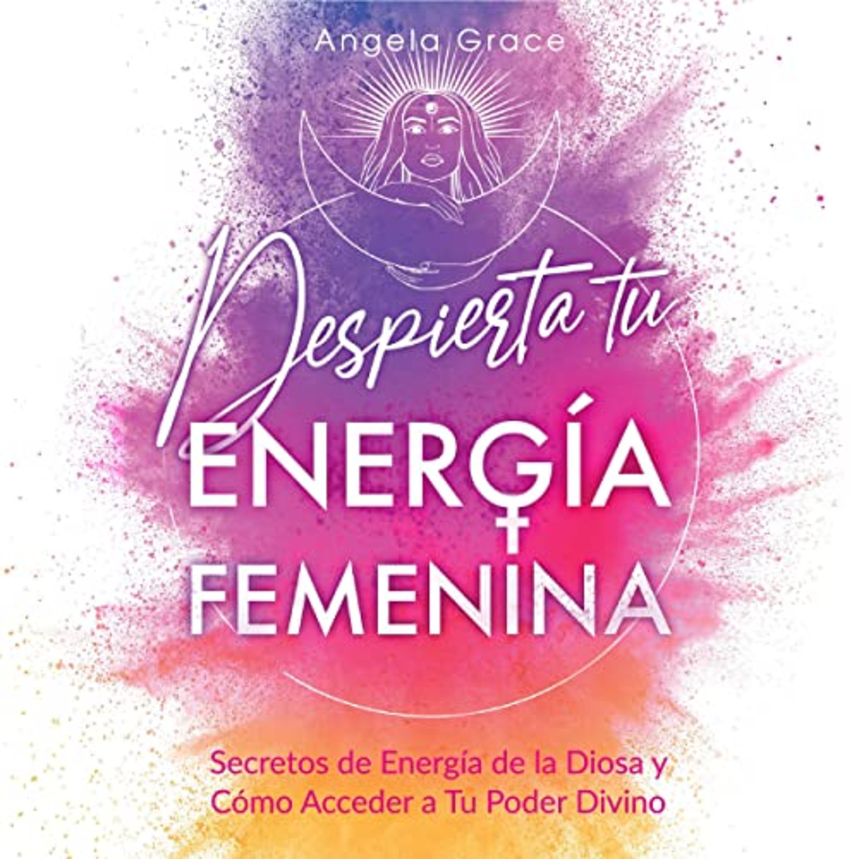 Despierta tu Energía Femenina [Awaken Your Feminine Energy] (Audiolibro) | Prueba Gratis