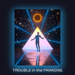 TROUBLE In The PARADISE