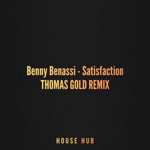 Stream Benny Benassi - Satisfaction (Thomas Gold Remix) [FREE