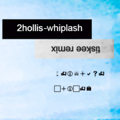 2hollis - Whiplash (Tiskee Remix)