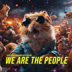 Hyper Hamster & Techno Cats & NØ FAVE - We Are The People