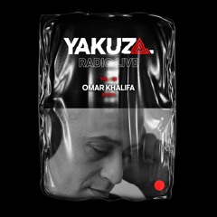 Yakuza Radio Live - YRL 10 : Omar Khalifa