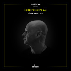 Selador Sessions 273 | Dave Seaman's Radio Therapy