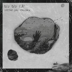 Victor Lou & Mochakk - Diu Diu Lai (Original Mix)