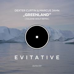 Dexter Curtin & Marcus Jahn - Greenland (Juliane Wolf Remix) [EVITA 001]