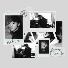 NCT Mark Lee (엔시티 마크) - 사랑하기 때문에 (Because I Love You) (Original Song By 유재하)