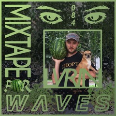 LVRIN – Mixtape For W Λ V E S 084