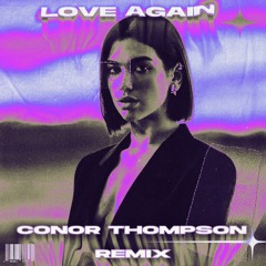 Dua Lipa - Love Again ( Conor Thompson Remix )