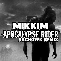 MikkiM - Apocalypse Rider (Rachotek Remix)