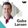 S5E12: Gabe Larsen - When New Business is Scarce, Make Every Experience Count