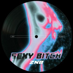 Sexy Bitch (Edit) [FREE DL]