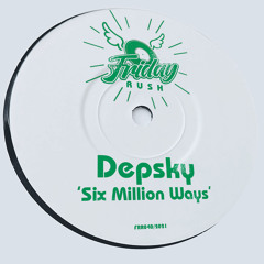 DEPSKY - Six Million Ways [FRR40] Friday Rush Rec. / 26th November 2021