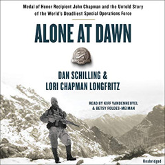 Get KINDLE 📔 Alone at Dawn: Medal of Honor Recipient John Chapman and the Untold Sto