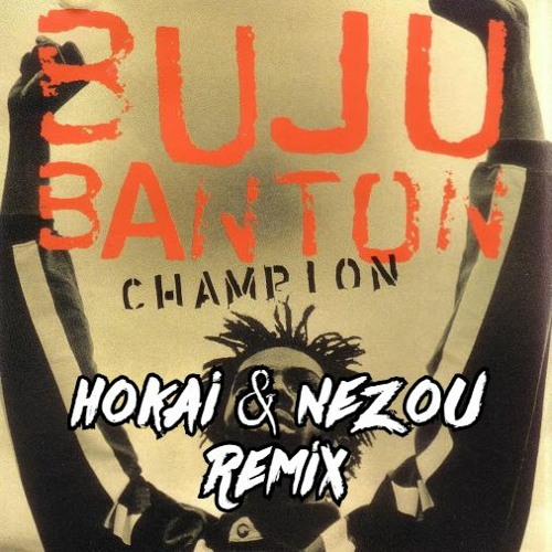 Buju Banton - Champion - (Hokai X NEZOU Remix) (JTFR PREMIER)