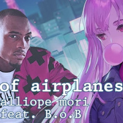 [Mashup] end of airplanes - Mori Calliope feat. B.o.B
