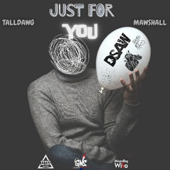 TALLDAWG X MAWSHALL - JUST FOR YOU
