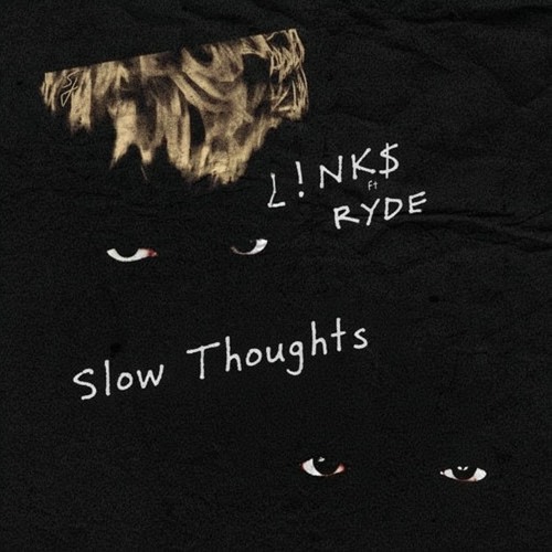 Slow Thoughts [Ruff] - L!nk$ x RYDE