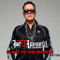 Ep 736 Slave To The Rhythm JOE T VANNELLI