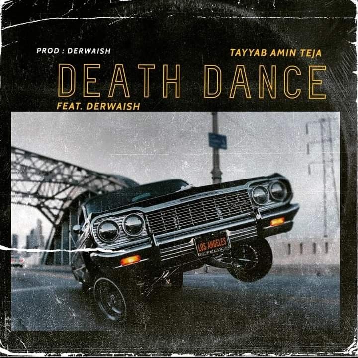 Death Dance – Tayyab Amin Teja Ft Derwaish