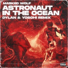 Masked Wolf - Astronaut In The Ocean (Dylan & Yoschi Remix)
