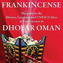 [READ] KINDLE 📨 THE LAND OF FRANKINCENSE: The guide to the History, Locations and UN