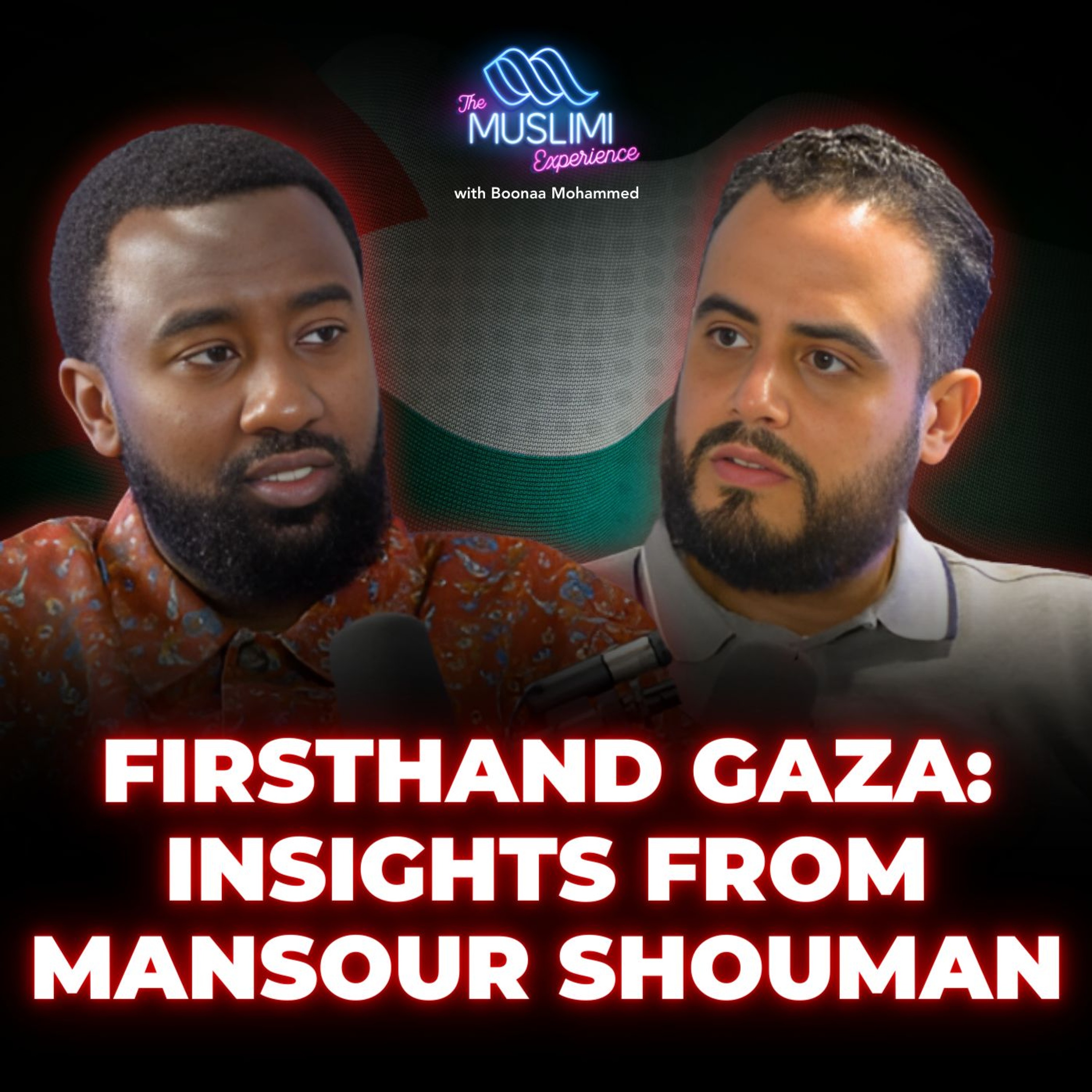 Gaza Under Fire: Citizen Journalist Mansour Shouman Reveals Untold Story on The Muslimi Experience episode artwork