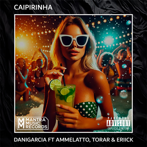 CAIPIRINHA - DaniGarcia FT Ammelatto, Torar & ERIICK