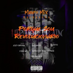 MauroMix-Porque Sou Revolucionário(feat JozyBryan,IvoWest,Elmito,FireMc,AvisoDaTempestade&HallenHLN)