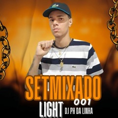 SETMIXADO LIGHT 01 DJ PH DA LINHA 2024 - DIFERENTE DE TUDO QUE VOCE JA OUVIU