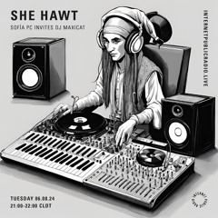 She Hawt - Sofía PC invites DJ Maxicat - 060824