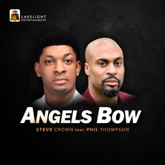 Steve Crown - Angels Bow (feat. Phil Thompson)
