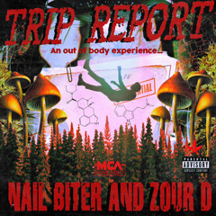 NAIL BITER AND ZOUR D - TRIP REPORT (Prod. Dj Idea)