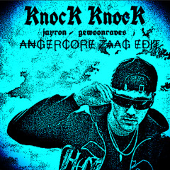 Jayron & Gewoonraves - Knock Knock (Angercore Zaag Edit)