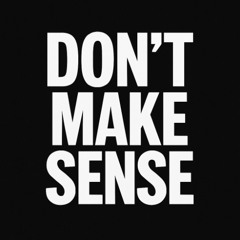 Don't Make Sense