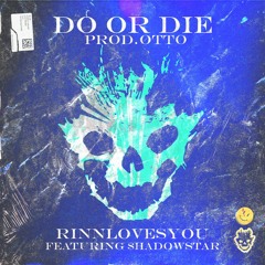 Do Or Die Ft $hadowstar (Prod by Otto)