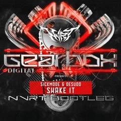Sickmode & Desudo - Shake It (NVRT Bootleg)