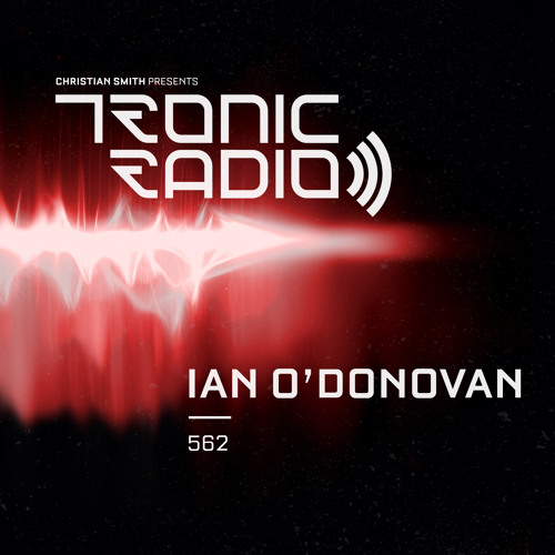 Tronic Podcast 562 with Ian O'Donovan
